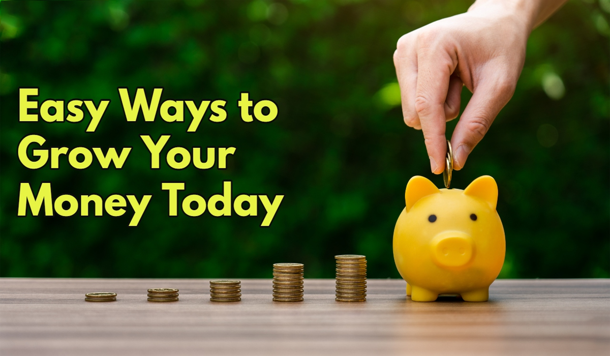 Easy Ways to Grow Your Money
